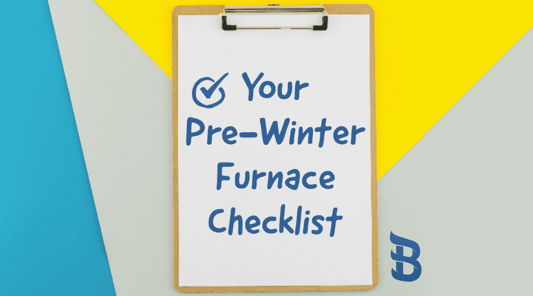 Your Pre-Winter Furnace Checklist